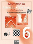 Matematika 6 s nadhledem pro ZŠ a VG - Aritmetika Geometrie - Příručka učitele - kolektiv autorů