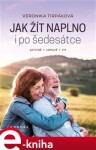 Jak žít naplno po šedesátce Veronika Tirpáková