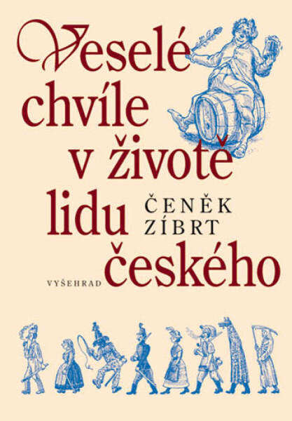 Veselé chvíle v životě lidu českého - Čeněk Zíbrt