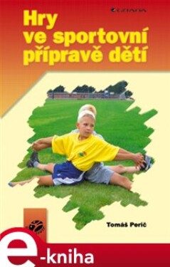 Hry ve sportovní přípravě dětí - Tomáš Perič e-kniha