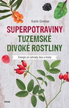 Superpotraviny Tuzemské divoké rostliny