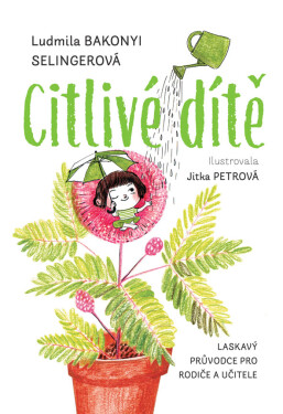 Citlivé dítě - Ludmila Bakonyi Selingerová