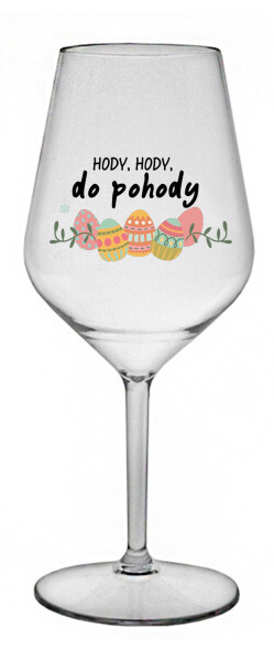 HODY, HODY, DO POHODY - čirá nerozbitná sklenice na víno 470 ml