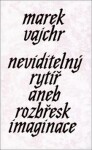 Neviditelný rytíř Marek Vajchr