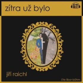 Zítra už bylo - Jiří Raichl - audiokniha