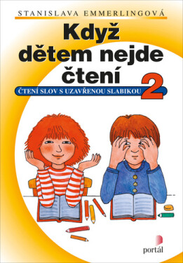 Když dětem nejde čtení 2 - Čtení slov s uzavřenou slabikou, 1. vydání - Stanislava Emmerlingová