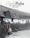 Chudá Praha: Lidé Místa Instituce (1781-1948) Jana Viktorínová