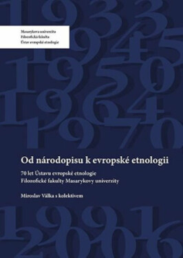 Od národopisu evropské etnologii: evropské Miroslav Válka