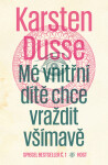 Mé vnitřní dítě chce vraždit všímavě - Karsten Dusse