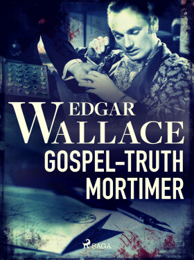 Gospel-Truth Mortimer - Edgar Wallace