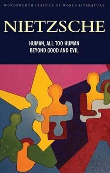 Human All Too Human &amp; Beyond Good And Evil - Friedrich Nietzsche