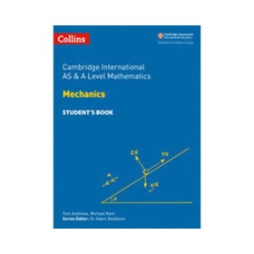 Cambridge Advanced International AS & A Level Mathematics Mechanics Student's Book - Andrews, Tom