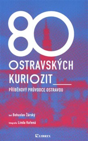 80 ostravských kuriozit - Bohuslav Žárský