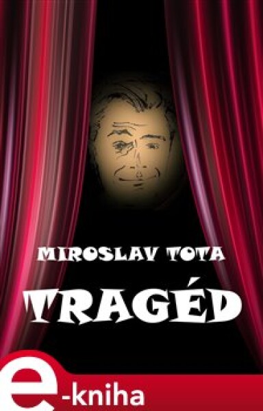 Tragéd - Miroslav Tota e-kniha