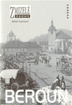 Zmizelé Čechy - Beroun - Miloš Garkisch