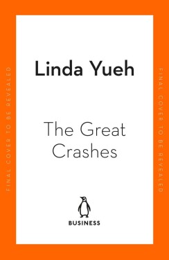 The Great Crashes: Lessons from Global Meltdowns and How to Prevent Them - Linda Yueh