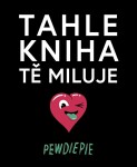 Tahle kniha tě miluje PewDiePie