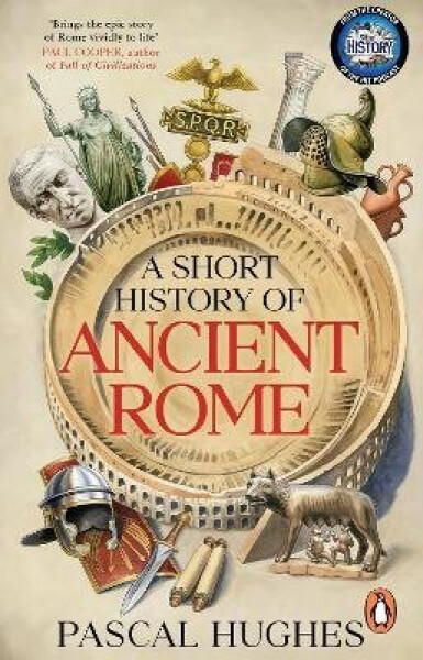 Short History of Ancient Rome - Pascal Hughes