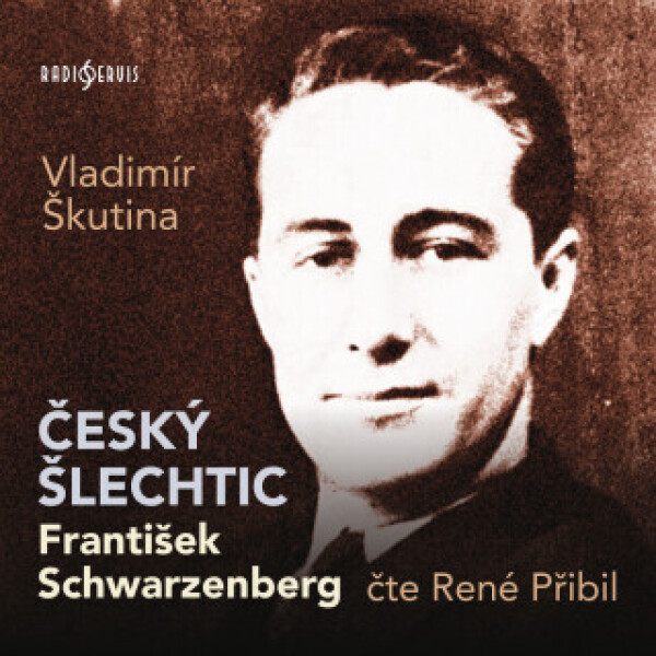 Český šlechtic František Schwarzenberg - Vladimír Škutina - audiokniha