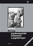 Neurózy, psychosomatická onemocnění a psychoterapie - Jan Poněšický