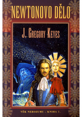 Newtonovo dělo - Věk nerozumu - kniha 1. - Gregory John Keyes