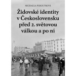 Židovské identity Československu před světovou válkou po ní Michaela Peroutková