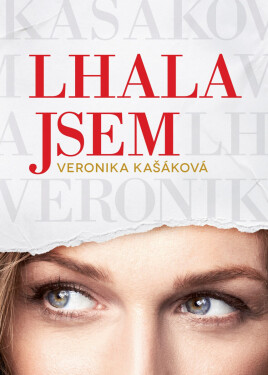 Veronika Kašáková: Lhala jsem - Veronika Kašáková