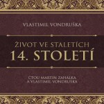 Život ve staletích – 14. století - Vlastimil Vondruška - audiokniha