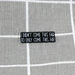 Pinarna.cz I didn't come this far to only come this far / Nedostal(a) jsem se tak daleko, abych se dostal(a) jen tak daleko