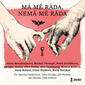 Má mě ráda, nemá mě ráda - Bianca Bellová, Jaroslav Rudiš, Michal Viewegh, Petra Dvořáková, Anna Bolavá, Alice Nellis, Boris Dočekal, Alena Mornštajno