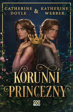 Korunní princezny - Catherine Doyleová, Katherine Webberová