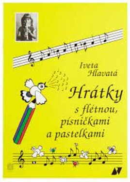 Hrátky s flétnou, písničkami a pastelkami, 2. vydání - Iveta Hlavatá