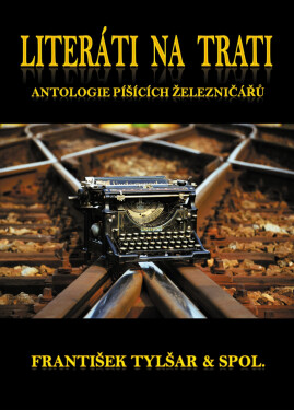Literáti na trati - František Tylšar, Kolektiv železničářů
