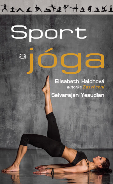Sport a jóga - Elisabeth Haichová, Yesudian Selvarajan