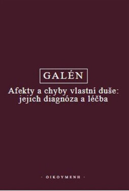 Afekty a chyby vlastní duše: jejich diagnóza a léčba - Galén