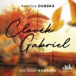 Člověk Gabriel - Kateřina Dubská - audiokniha