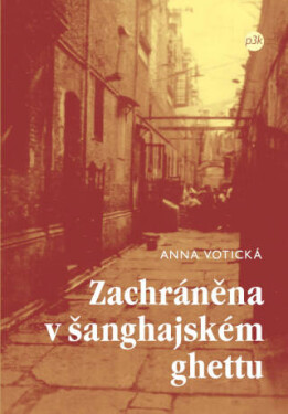 Zachráněna v šanghajském ghettu - Anna Votická - e-kniha