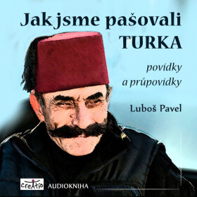 Jak jsme pašovali Turka - Luboš Pavel