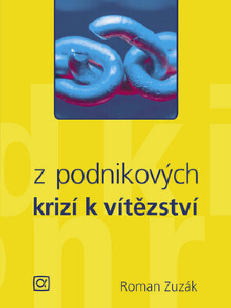 Z podnikových krizí k vítězství (poškozená) - Roman Zuzák