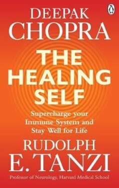 The Healing Self : Supercharge your immune system and stay well for life - Deepak Chopra