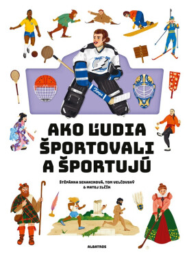 Ako ľudia športovali a športujú - Štěpánka Sekaninová