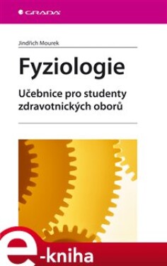 Fyziologie. učebnice pro studenty zdravotnických oborů - Jindřich Mourek e-kniha