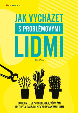 Jak vycházet s problémovými lidmi - Silke Weinig