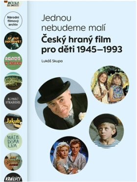 Jednou nebudeme malí - Český hraný film pro děti 1945-1993 - Lukáš Skupa