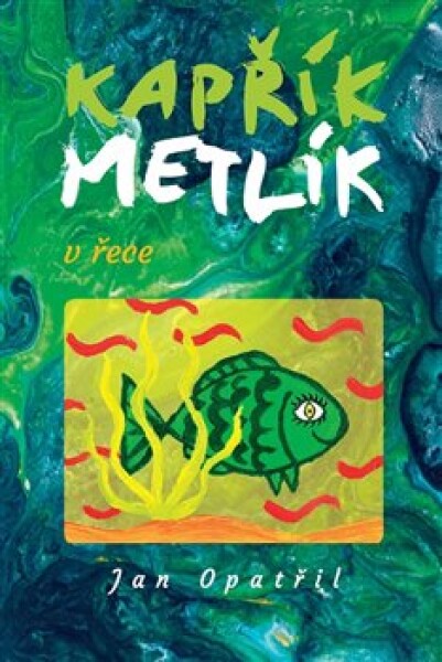 Kapřík Metlík řece Jan Opatřil