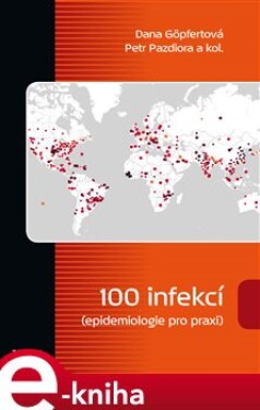 100 infekcí (epidemiologie pro praxi) - Dana Göpfertová, Petr Pazdiora e-kniha