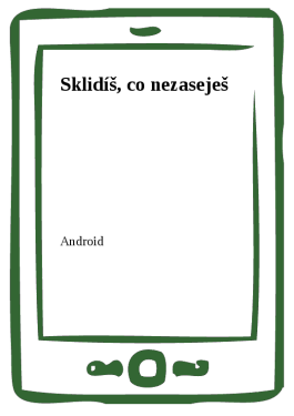 Sklidíš, co nezaseješ - Android