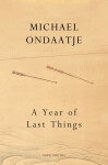 Year of Last Things: of Michael Ondaatje