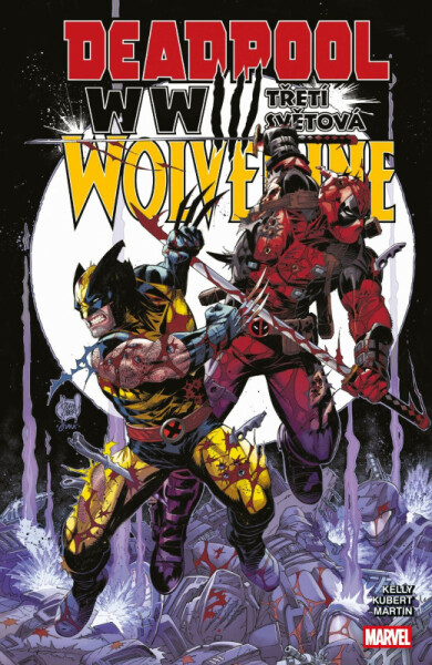 Deadpool a Wolverine: WWIII - Třetí světová - Joe Kelly, Adam Kubert
