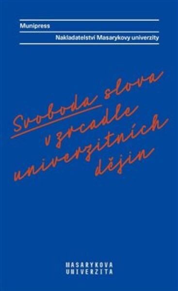 Svoboda slova zrcadle univerzitních dějin Alena Mizerová